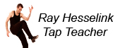 Ray Hesselink Tap Teacher